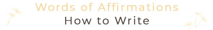How to write positive affirmations